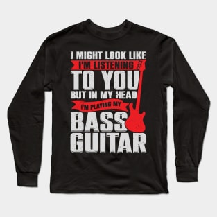 Funny Bass Guitar Guitarist Music Bassist Gift Long Sleeve T-Shirt